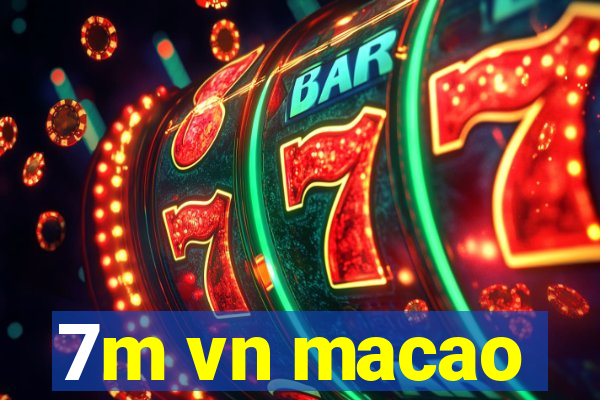 7m vn macao