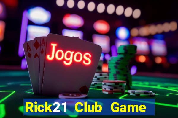 Rick21 Club Game Bài Uy Tín Nhất 2022