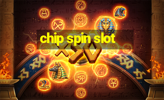 chip spin slot