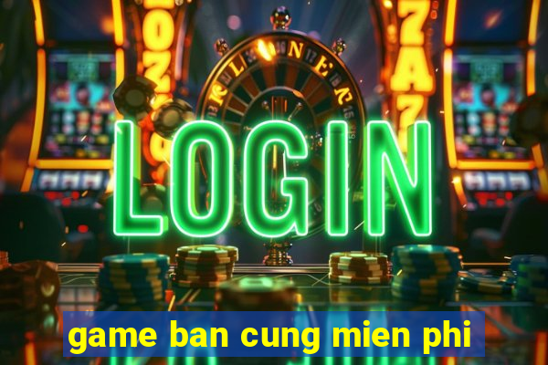 game ban cung mien phi