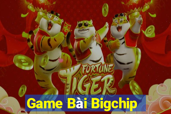 Game Bài Bigchip