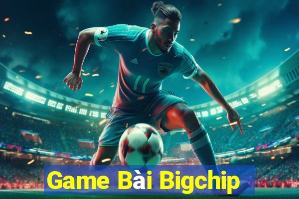 Game Bài Bigchip