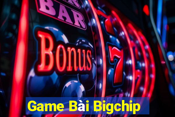 Game Bài Bigchip