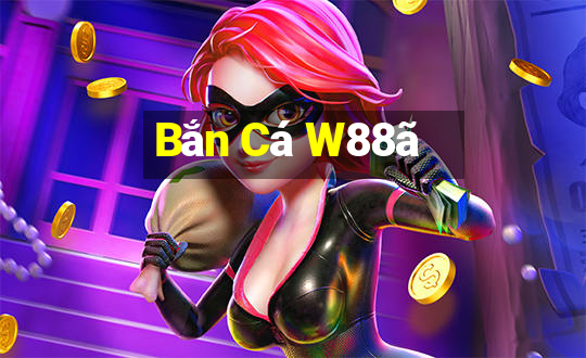 Bắn Cá W88ã