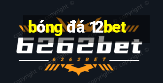 bóng đá 12bet