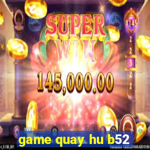 game quay hu b52