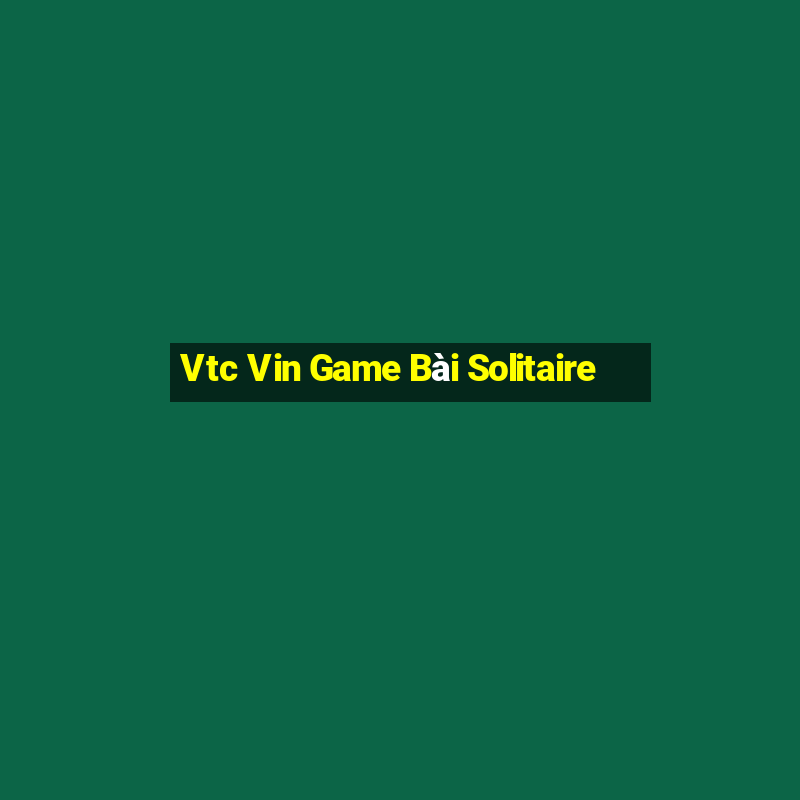 Vtc Vin Game Bài Solitaire