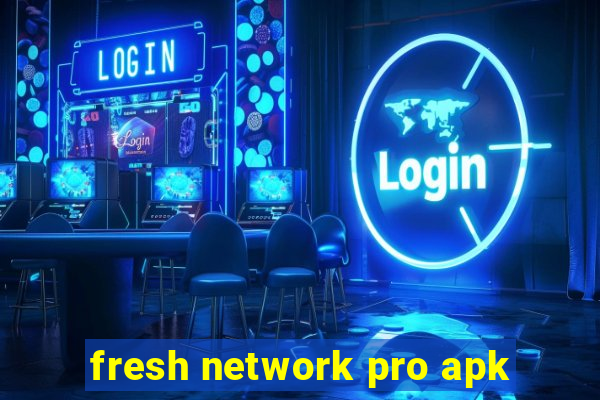 fresh network pro apk