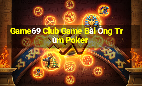 Game69 Club Game Bài Ông Trùm Poker