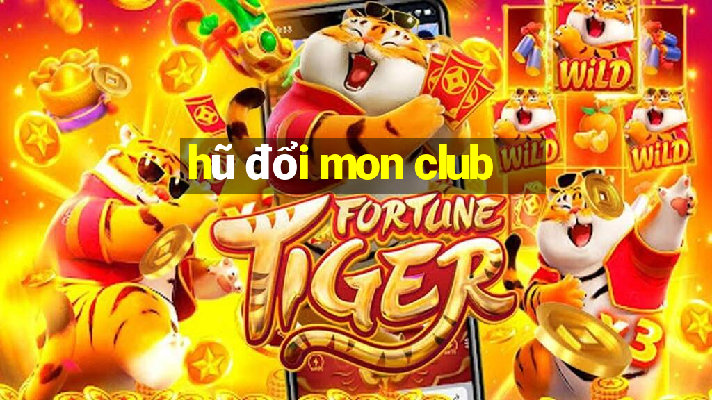 hũ đổi mon club