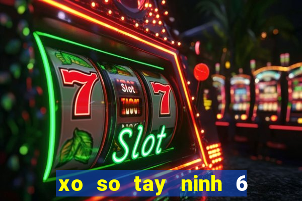 xo so tay ninh 6 5 2024