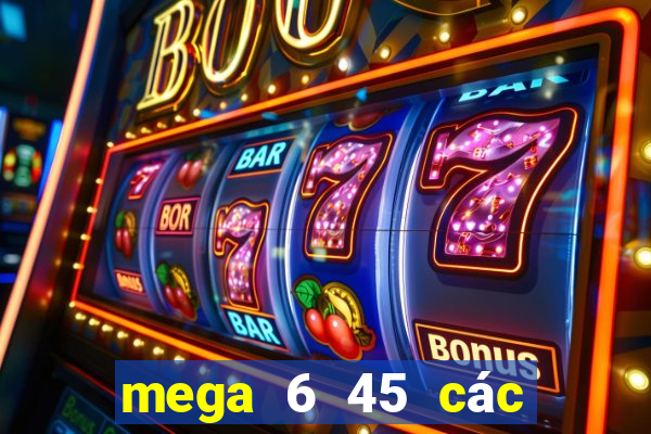 mega 6 45 các lần quay trước