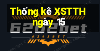 Thống kê XSTTH ngày 15