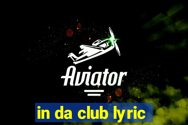 in da club lyric