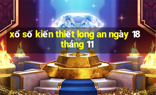 xổ số kiến thiết long an ngày 18 tháng 11