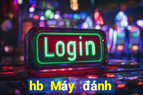 hb Máy đánh bạc Tài lộc