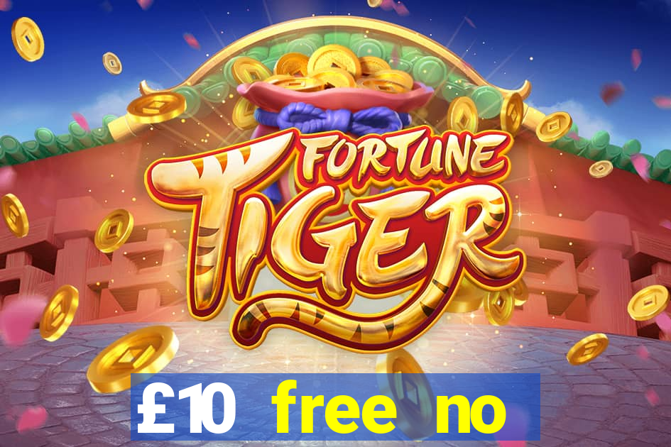 £10 free no deposit casino