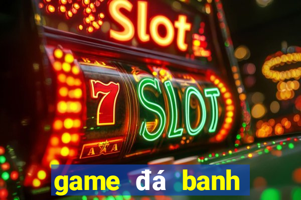 game đá banh trên điện thoại