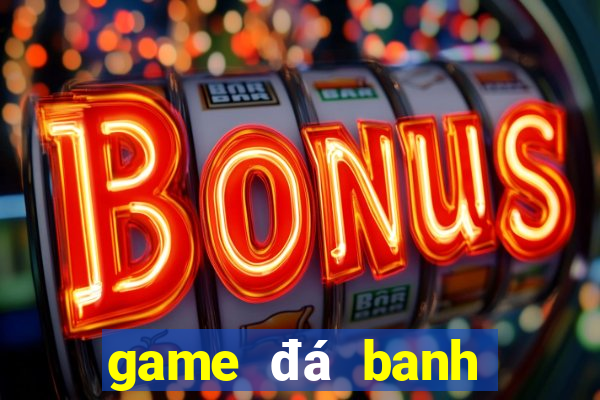 game đá banh trên điện thoại