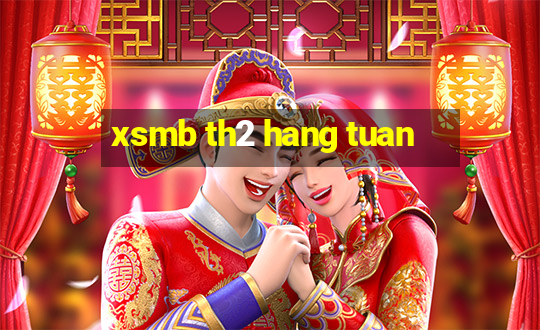 xsmb th2 hang tuan