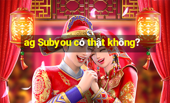 ag Subyou có thật không?