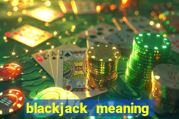 blackjack meaning in spanish