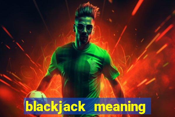 blackjack meaning in spanish