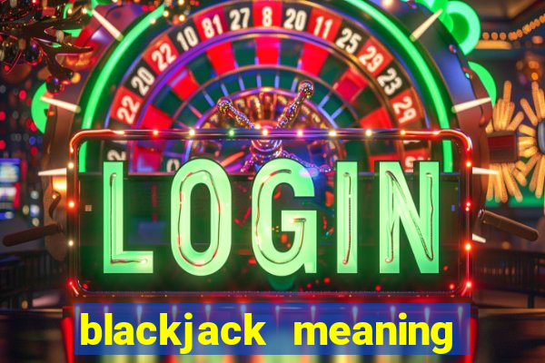 blackjack meaning in spanish