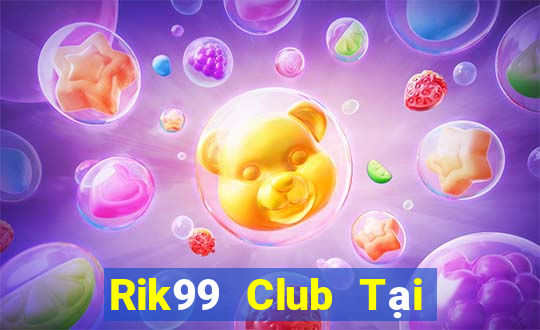 Rik99 Club Tại Game Bài Đổi The