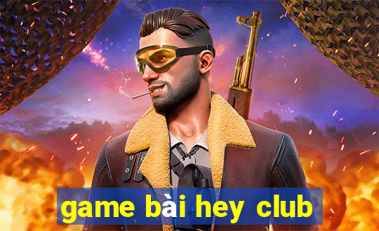 game bai hey club