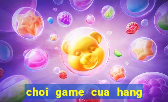 choi game cua hang ban banh hamburger