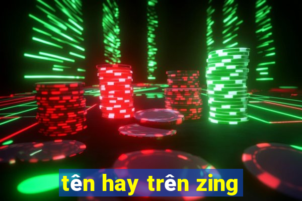 tên hay trên zing