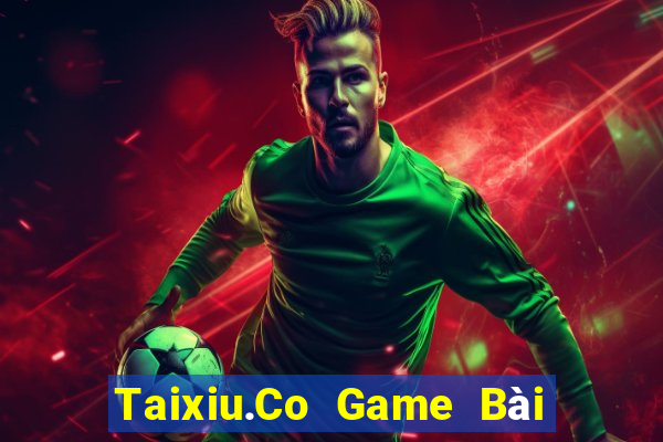 Taixiu.Co Game Bài Uy Tín Nhất 2022