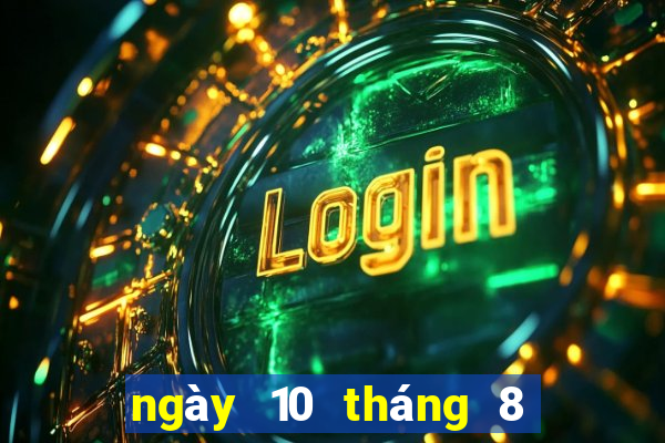 ngày 10 tháng 8 xổ số tây ninh