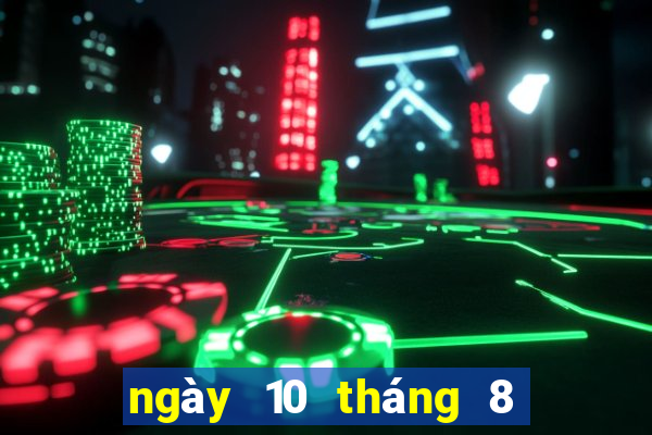 ngày 10 tháng 8 xổ số tây ninh