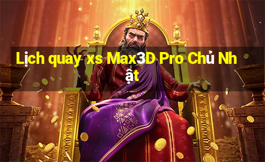 Lịch quay xs Max3D Pro Chủ Nhật