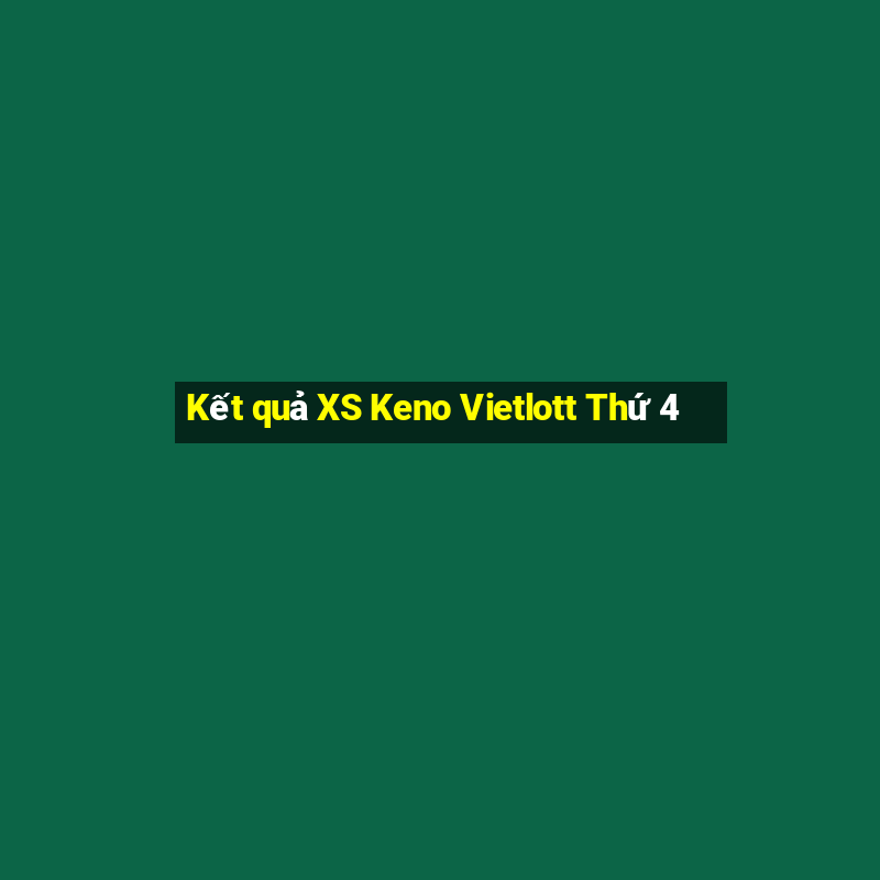 Kết quả XS Keno Vietlott Thứ 4