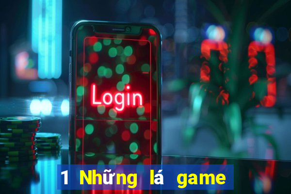 1 Những lá game bài nào