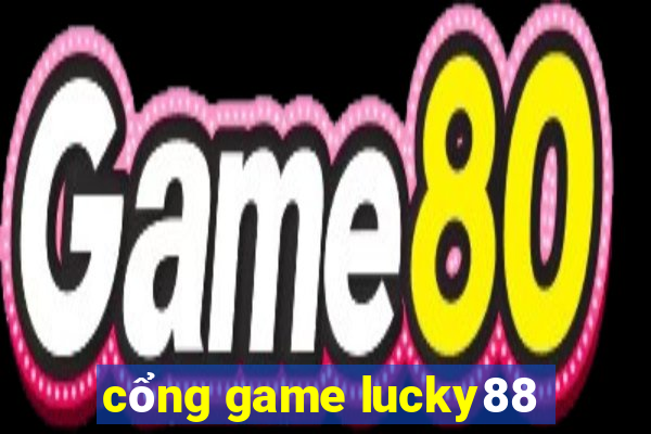 cổng game lucky88