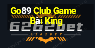 Go89 Club Game Bài King