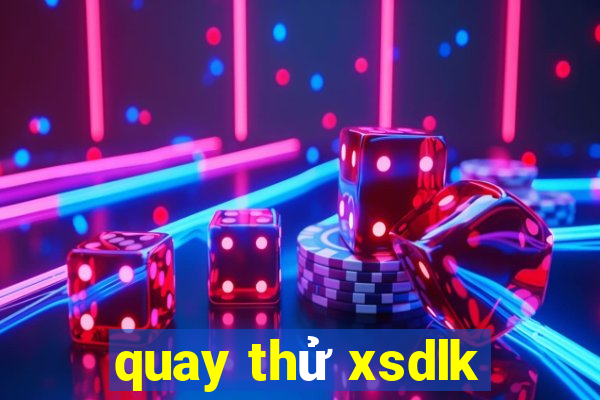 quay thử xsdlk