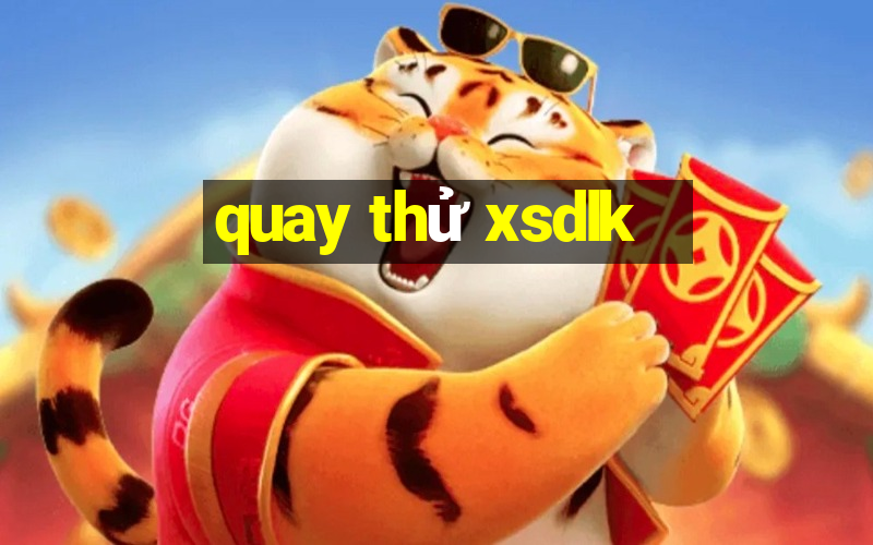 quay thử xsdlk