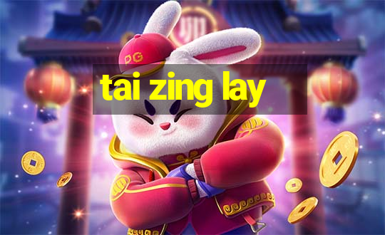 tai zing lay