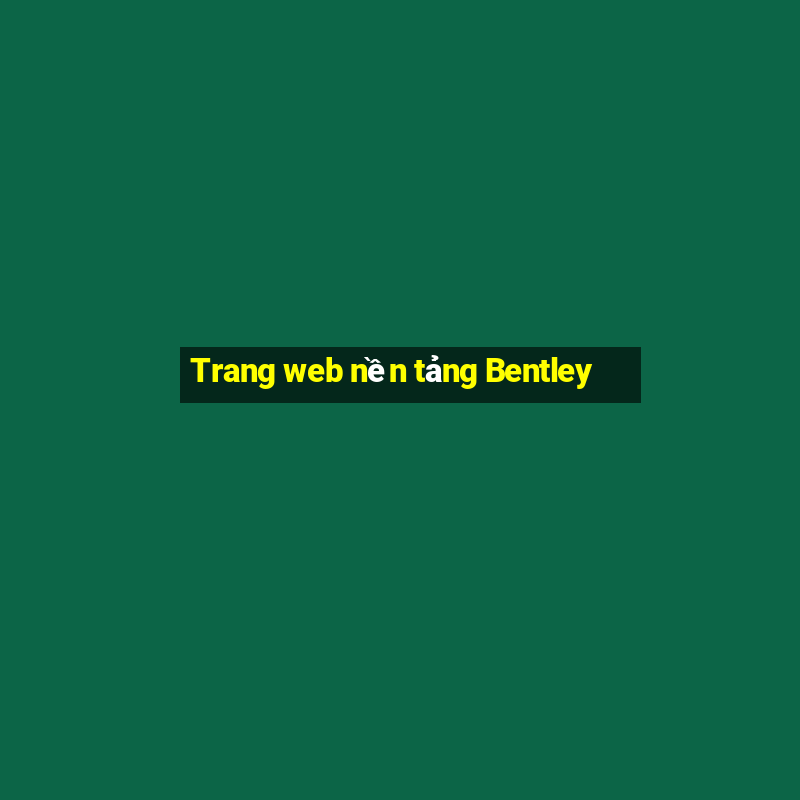 Trang web nền tảng Bentley