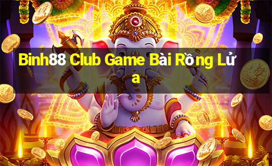 Binh88 Club Game Bài Rồng Lửa