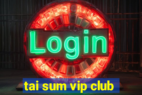 tai sum vip club