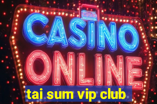 tai sum vip club