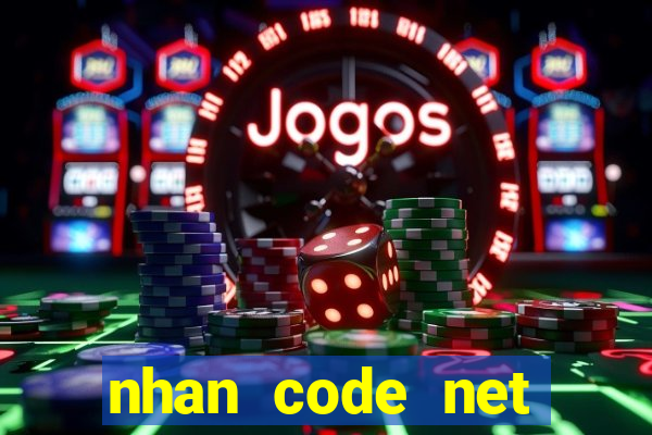 nhan code net miễn phí