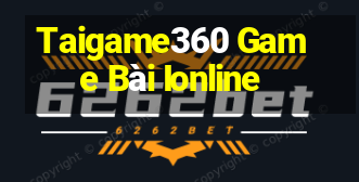 Taigame360 Game Bài Ionline