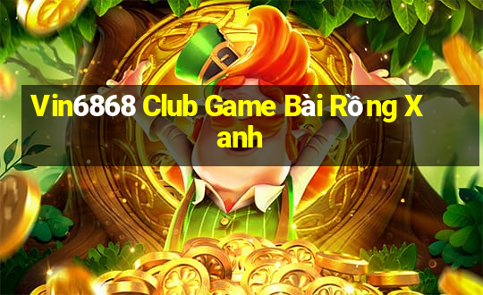 Vin6868 Club Game Bài Rồng Xanh